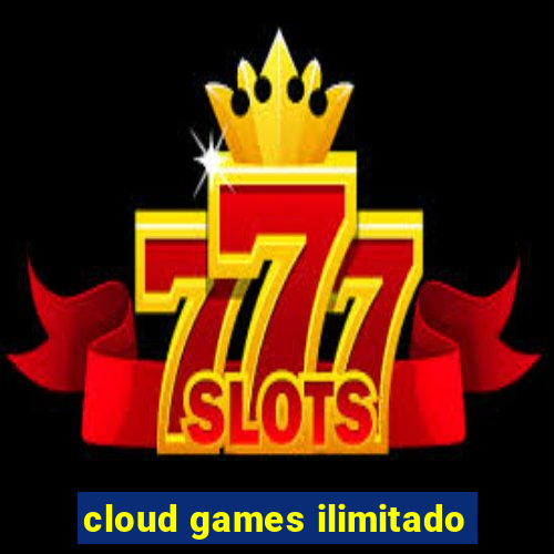 cloud games ilimitado